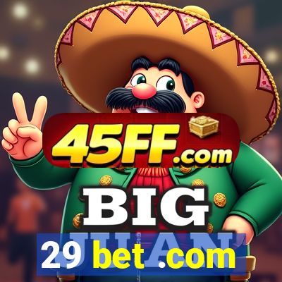 29 bet .com